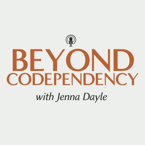 Beyond Codependency with Jenna Dayle