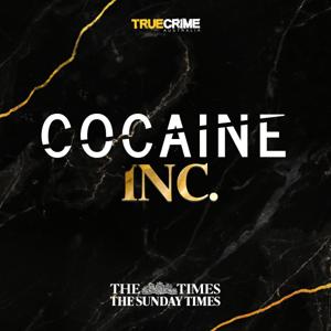 Cocaine Inc. by The Times & True Crime Australia