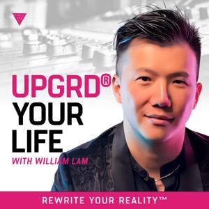 UPGRD® Your Life: Rewrite Your Reality™