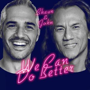 We Can Do Better by Shaun Galanos and John Kim