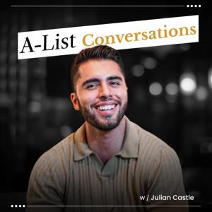 A-List Conversations w/ Julian Castle