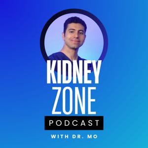 Kidney Zone Podcast with Dr. Mo by Dr. Mo