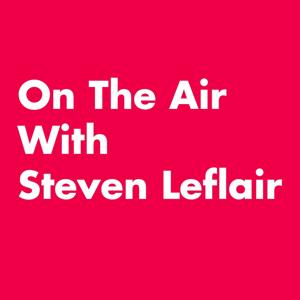 On The Air With Steven Leflair