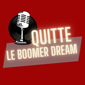 QUITTE LE BOOMER DREAM