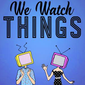 We Watch Things