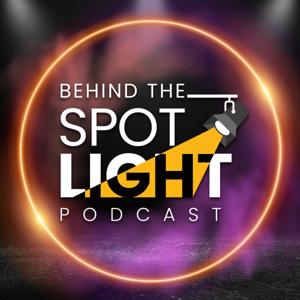 Behind the Spotlight Podcast