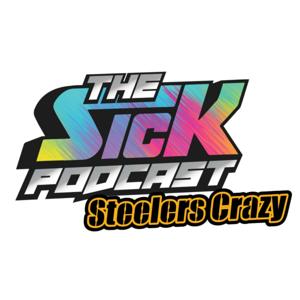 The Sick Podcast - Steelers Crazy!: Pittsburgh Steelers