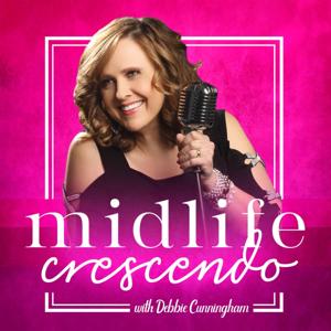 Midlife Crescendo with Debbie Cunningham