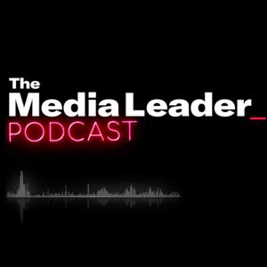 The Media Leader Podcast