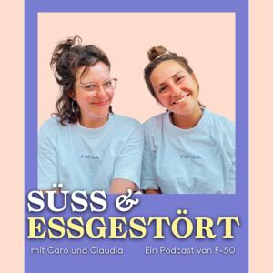 Süss und Essgestört mit Caro und Claudia