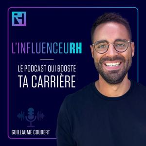 L'influenceuRH - Le podcast qui booste ta carriĂ¨re ! by Guillaume COUDERT