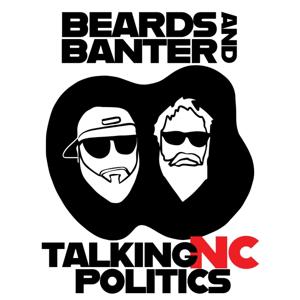 Beards & Banter -- Talking NC Politics