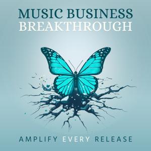 Music Business Breakthrough: Amplify Every Release