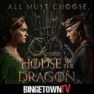 House of the Dragon: A BingetownTV Podcast by BingetownTV