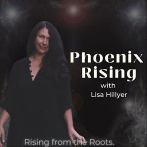 Phoenix Rising: Descending into the Threads & Rising from the Roots.