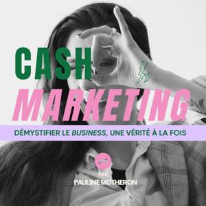 Cash Marketing : démystifier le business, une vérité à la fois