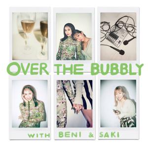 OVER THE BUBBLY〜BENI & SAKI