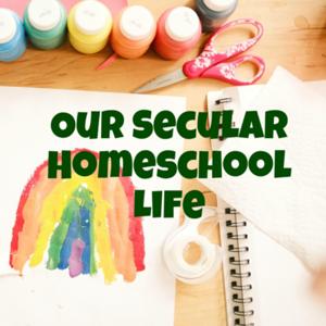 Our Secular Homeschool Life