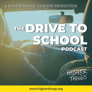 The Drive to School Podcast by Higher Things, Inc.