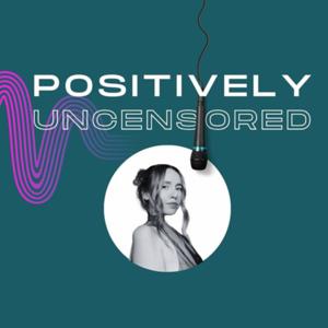 Positively Uncensored by Leah Sauer