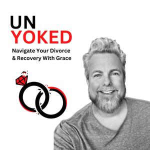 UnYoked Living - The Divorce and Recovery Podcast by Todd Turner