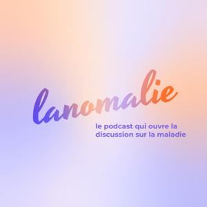 lanomalie : le podcast qui ouvre la discussion sur la maladie et le handicap