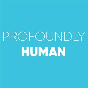 PROFOUNDLY HUMAN with Matthew Kelly by Matthew Kelly