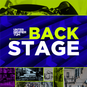 UnternehmerTUM Backstage - Geschichten aus dem Innovationsökosystem