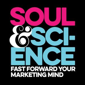 Soul & Science: Fast Forward Your Marketing Mind