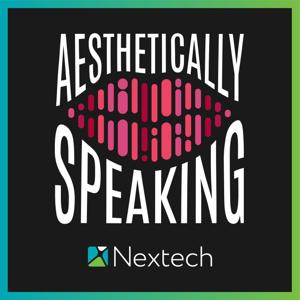 Aesthetically Speaking: Plastic Surgery & Med Spa Marketing presented by Nextech by Nextech