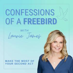 Confessions of a Freebird - Midlife, Divorce, Heal, and Date Differently with Somatic Experiencing, Empty Nest, Well-Being, Happiness