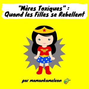 Mères Toxiques : Quand les Filles se Rebellent !