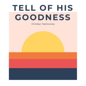 Tell of His Goodness