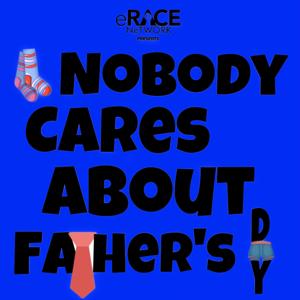 Nobody Cares About Father's Day