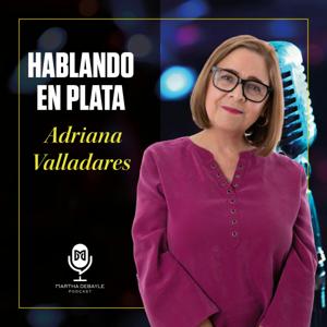 Hablando en Plata by MARTHA DEBAYLE PODCAST