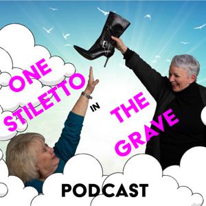 One Stiletto In The Grave by One Stiletto In The Grave Podcast