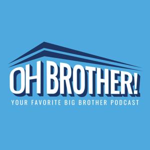 Oh Brother! Your Favorite Big Brother Podcast by Brianna Meagher