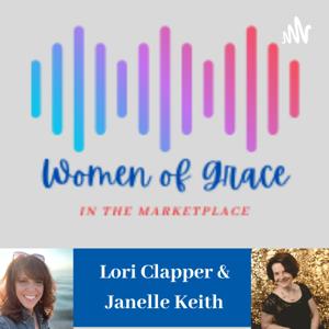 Women of Grace in the Marketplace with Lori Clapper & Janelle Keith