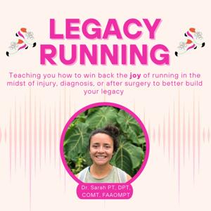 Legacy Running by Dr. Sarah | Doctor of Physical Therapy