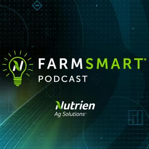 The FARMSMART Podcast, presented by Nutrien Ag Solutions by Nutrien Ag Solutions