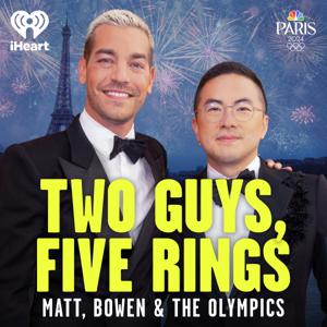 Two Guys, Five Rings: Matt, Bowen & The Olympics by iHeartPodcasts
