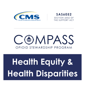 Compass Opioid Stewardship Mini Series on Health Equity and Health Disparities