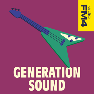 Generation Sound - der FM4 Musikpodcast by ORF Radio FM4