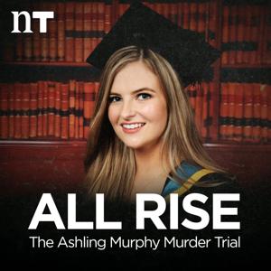 All Rise: The Ashling Murphy Murder Trial by Newstalk