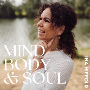 MIND, BODY & SOUL dein Podcast für die Liebe deines Lebens, dich