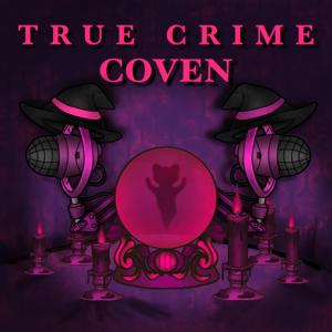 True Crime Coven by True Crime Coven