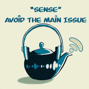 お茶を濁すセンス-"SENSE" AVOID THE MAIN ISSUE-