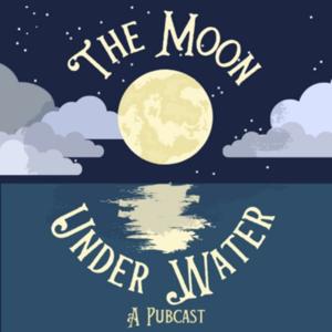 The Moon Under Water: A Pubcast with Kelly Daniels and Steve Jones