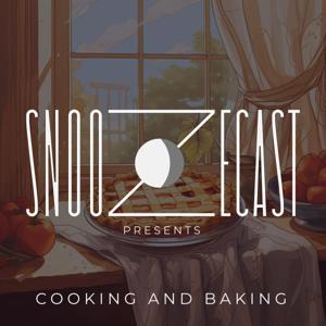 Snoozecast Presents: Cooking and Baking by Snoozecast