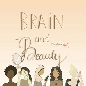 Brain and Beauty by Soofia bnb